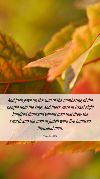 Picture 06 - 2 Samuel 24:9 ASV Mobile Phone Wallpaper - And Joab gave up the sum of the numbering of the - Mobile Bible Verse Wallpaper