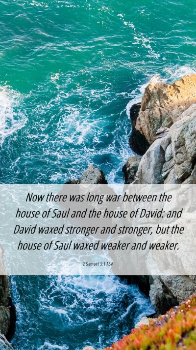 Picture 06 - 2 Samuel 3:1 ASV Mobile Phone Wallpaper - Now there was long war between the house of Saul - Mobile Bible Verse Wallpaper
