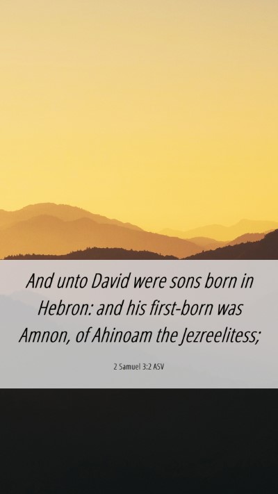 Picture 06 - 2 Samuel 3:2 ASV Mobile Phone Wallpaper - And unto David were sons born in Hebron: and his - Mobile Bible Verse Wallpaper