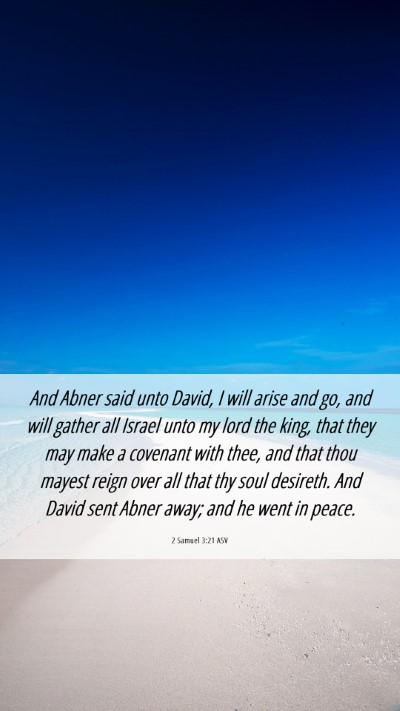 Picture 06 - 2 Samuel 3:21 ASV Mobile Phone Wallpaper - And Abner said unto David, I will arise and go, - Mobile Bible Verse Wallpaper
