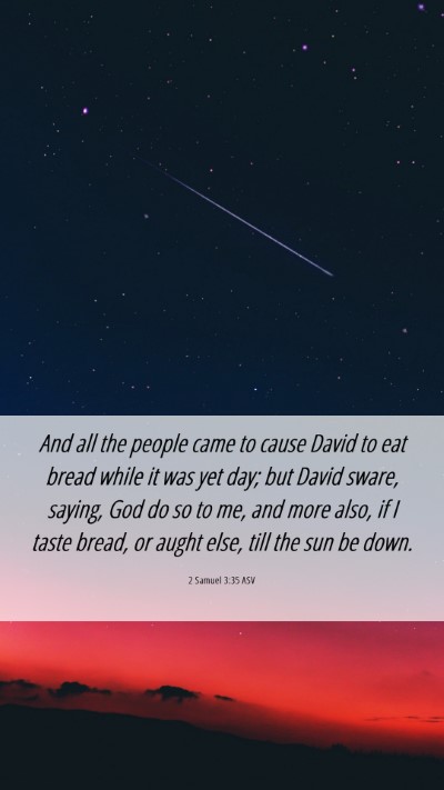 Picture 06 - 2 Samuel 3:35 ASV Mobile Phone Wallpaper - And all the people came to cause David to eat - Mobile Bible Verse Wallpaper