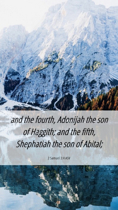 Picture 06 - 2 Samuel 3:4 ASV Mobile Phone Wallpaper - and the fourth, Adonijah the son of Haggith; and - Mobile Bible Verse Wallpaper