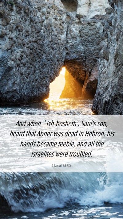 Picture 06 - 2 Samuel 4:1 ASV Mobile Phone Wallpaper - And when `Ish-bosheth', Saul's son, heard that - Mobile Bible Verse Wallpaper