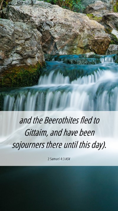 Picture 06 - 2 Samuel 4:3 ASV Mobile Phone Wallpaper - and the Beerothites fled to Gittaim, and have - Mobile Bible Verse Wallpaper