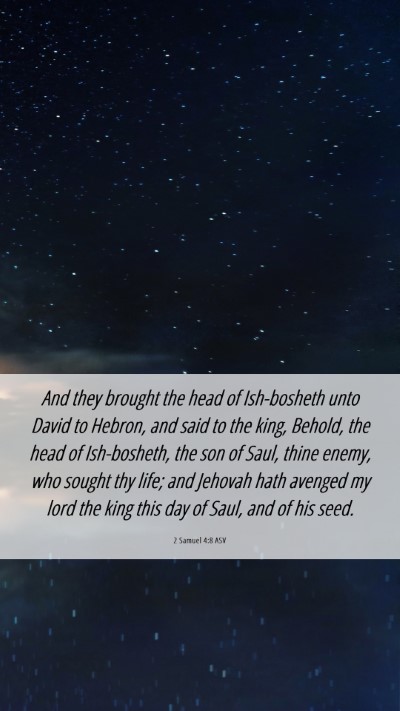Picture 06 - 2 Samuel 4:8 ASV Mobile Phone Wallpaper - And they brought the head of Ish-bosheth unto - Mobile Bible Verse Wallpaper