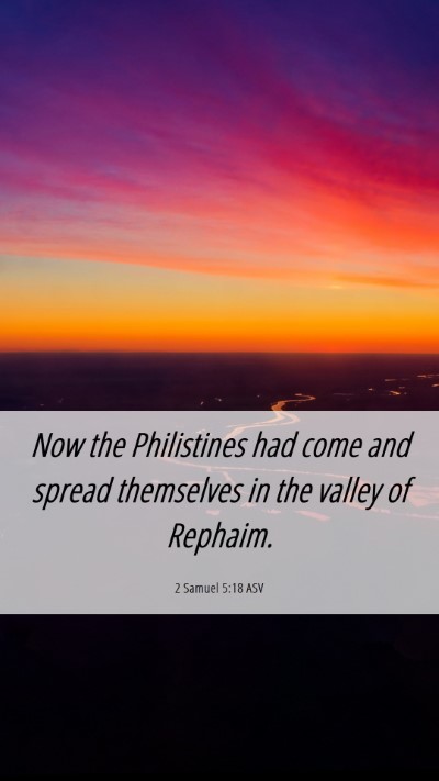Picture 06 - 2 Samuel 5:18 ASV Mobile Phone Wallpaper - Now the Philistines had come and spread - Mobile Bible Verse Wallpaper