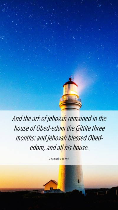 Picture 06 - 2 Samuel 6:11 ASV Mobile Phone Wallpaper - And the ark of Jehovah remained in the house of - Mobile Bible Verse Wallpaper