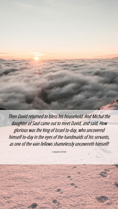 Picture 06 - 2 Samuel 6:20 ASV Mobile Phone Wallpaper - Then David returned to bless his household. And - Mobile Bible Verse Wallpaper
