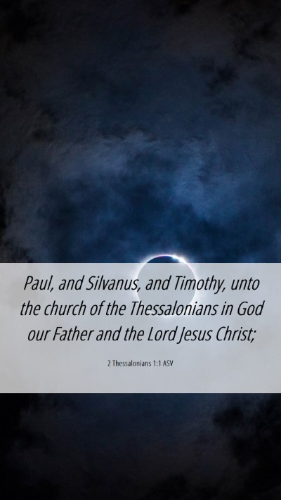 Picture 06 - 2 Thessalonians 1:1 ASV Mobile Phone Wallpaper - Paul, and Silvanus, and Timothy, unto the church - Mobile Bible Verse Wallpaper