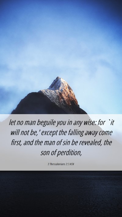 Picture 06 - 2 Thessalonians 2:3 ASV Mobile Phone Wallpaper - let no man beguile you in any wise: for `it will - Mobile Bible Verse Wallpaper