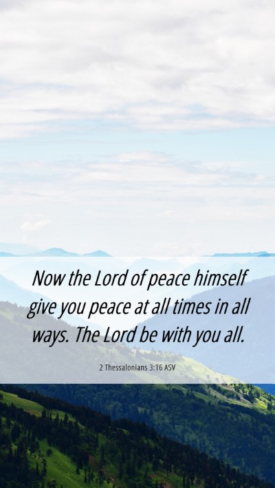 Picture 06 - 2 Thessalonians 3:16 ASV Mobile Phone Wallpaper - Now the Lord of peace himself give you peace at - Mobile Bible Verse Wallpaper