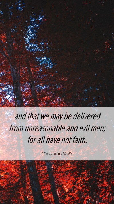 Picture 06 - 2 Thessalonians 3:2 ASV Mobile Phone Wallpaper - and that we may be delivered from unreasonable - Mobile Bible Verse Wallpaper