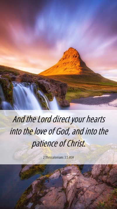 Picture 06 - 2 Thessalonians 3:5 ASV Mobile Phone Wallpaper - And the Lord direct your hearts into the love of - Mobile Bible Verse Wallpaper
