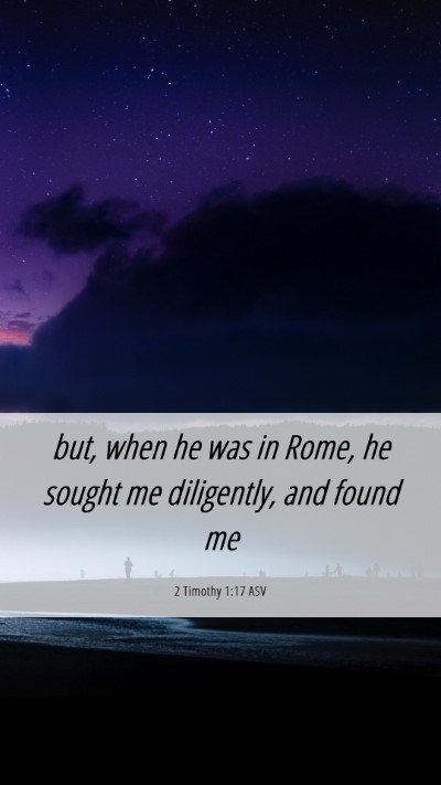 Picture 06 - 2 Timothy 1:17 ASV Mobile Phone Wallpaper - but, when he was in Rome, he sought me - Mobile Bible Verse Wallpaper