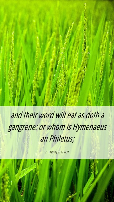 Picture 06 - 2 Timothy 2:17 ASV Mobile Phone Wallpaper - and their word will eat as doth a gangrene: or - Mobile Bible Verse Wallpaper