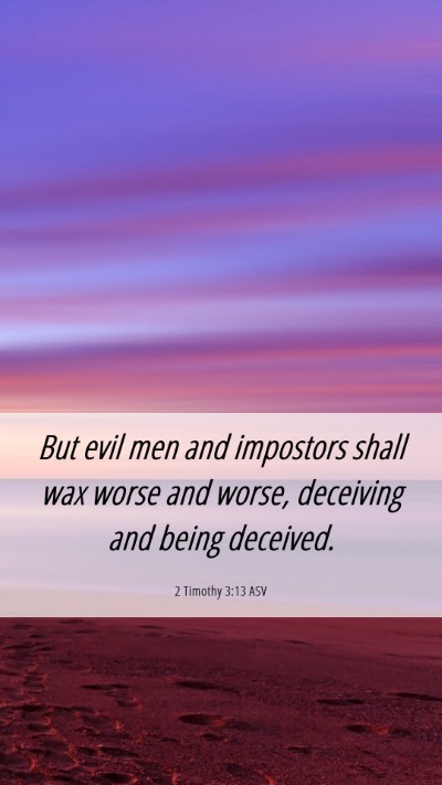 Picture 06 - 2 Timothy 3:13 ASV Mobile Phone Wallpaper - But evil men and impostors shall wax worse and - Mobile Bible Verse Wallpaper