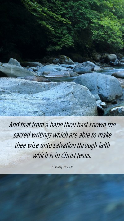 Picture 06 - 2 Timothy 3:15 ASV Mobile Phone Wallpaper - And that from a babe thou hast known the sacred - Mobile Bible Verse Wallpaper