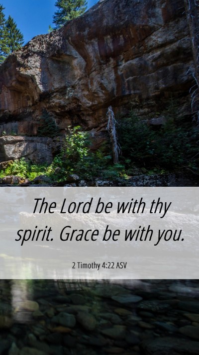 Picture 06 - 2 Timothy 4:22 ASV Mobile Phone Wallpaper - The Lord be with thy spirit. Grace be with - Mobile Bible Verse Wallpaper