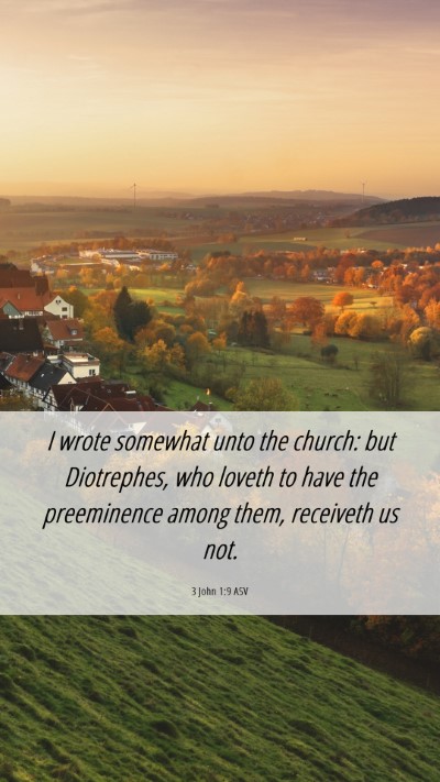 Picture 06 - 3 John 1:9 ASV Mobile Phone Wallpaper - I wrote somewhat unto the church: but Diotrephes, - Mobile Bible Verse Wallpaper