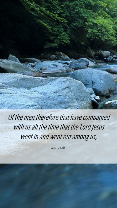Picture 06 - Acts 1:21 ASV Mobile Phone Wallpaper - Of the men therefore that have companied with us - Mobile Bible Verse Wallpaper