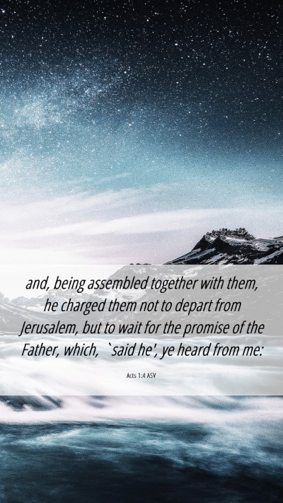 Picture 06 - Acts 1:4 ASV Mobile Phone Wallpaper - and, being assembled together with them, he - Mobile Bible Verse Wallpaper