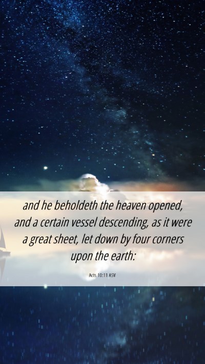 Picture 06 - Acts 10:11 ASV Mobile Phone Wallpaper - and he beholdeth the heaven opened, and a certain - Mobile Bible Verse Wallpaper