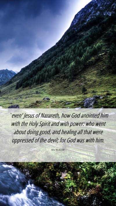 Picture 06 - Acts 10:38 ASV Mobile Phone Wallpaper - `even' Jesus of Nazareth, how God anointed him - Mobile Bible Verse Wallpaper