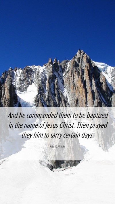 Picture 06 - Acts 10:48 ASV Mobile Phone Wallpaper - And he commanded them to be baptized in the name - Mobile Bible Verse Wallpaper