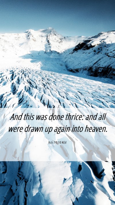 Picture 06 - Acts 11:10 ASV Mobile Phone Wallpaper - And this was done thrice: and all were drawn up - Mobile Bible Verse Wallpaper