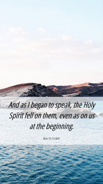 Picture 06 - Acts 11:15 ASV Mobile Phone Wallpaper - And as I began to speak, the Holy Spirit fell on - Mobile Bible Verse Wallpaper