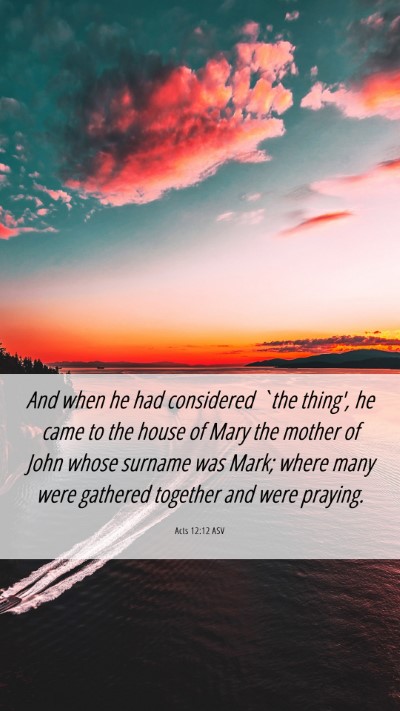 Picture 06 - Acts 12:12 ASV Mobile Phone Wallpaper - And when he had considered `the thing', he came - Mobile Bible Verse Wallpaper