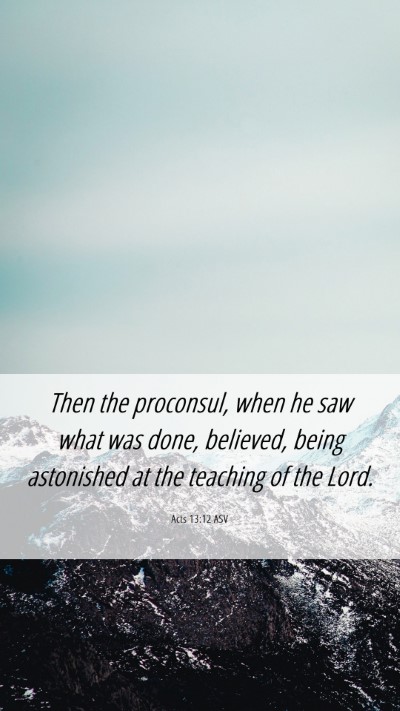 Picture 06 - Acts 13:12 ASV Mobile Phone Wallpaper - Then the proconsul, when he saw what was done, - Mobile Bible Verse Wallpaper