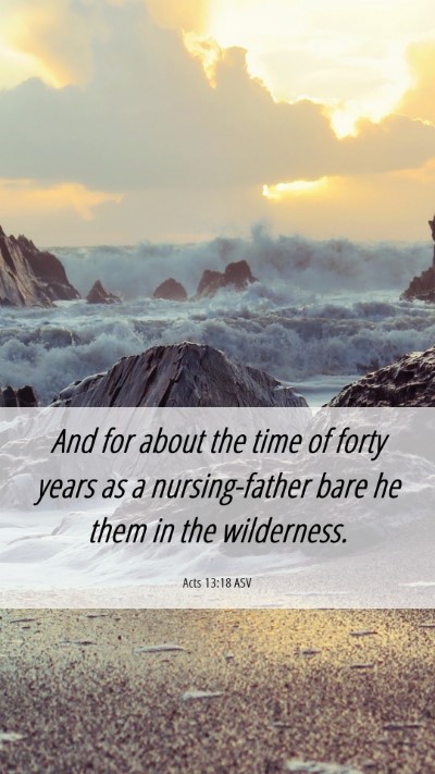 Picture 06 - Acts 13:18 ASV Mobile Phone Wallpaper - And for about the time of forty years as a - Mobile Bible Verse Wallpaper