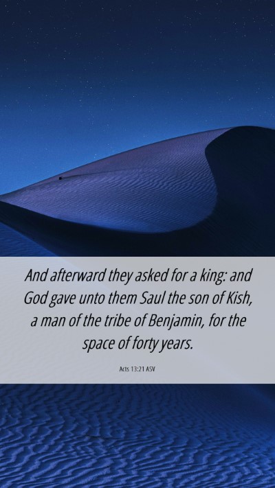 Picture 06 - Acts 13:21 ASV Mobile Phone Wallpaper - And afterward they asked for a king: and God gave - Mobile Bible Verse Wallpaper