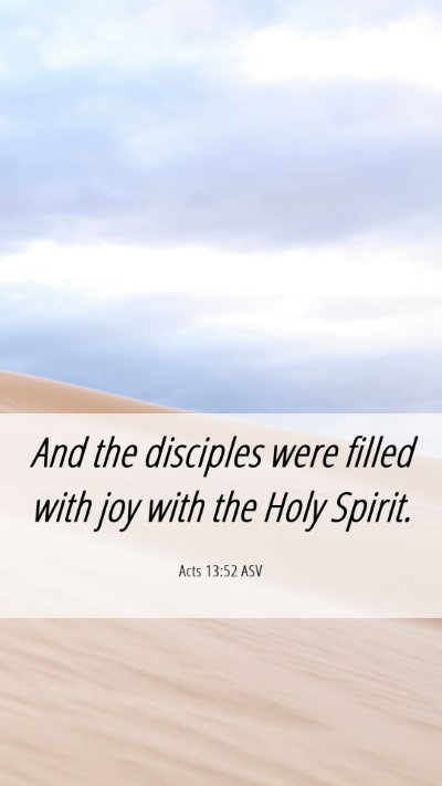 Picture 06 - Acts 13:52 ASV Mobile Phone Wallpaper - And the disciples were filled with joy with the - Mobile Bible Verse Wallpaper