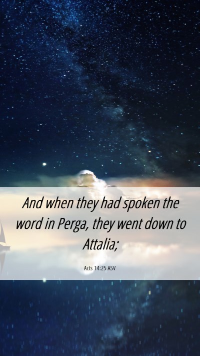 Picture 06 - Acts 14:25 ASV Mobile Phone Wallpaper - And when they had spoken the word in Perga, they - Mobile Bible Verse Wallpaper