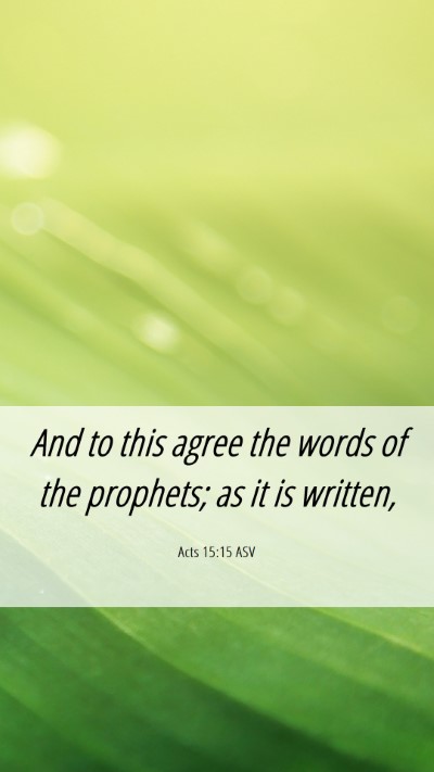 Picture 06 - Acts 15:15 ASV Mobile Phone Wallpaper - And to this agree the words of the prophets; as - Mobile Bible Verse Wallpaper