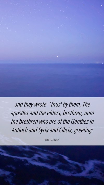 Picture 06 - Acts 15:23 ASV Mobile Phone Wallpaper - and they wrote `thus' by them, The apostles and - Mobile Bible Verse Wallpaper