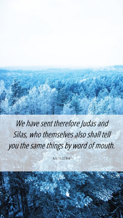 Picture 06 - Acts 15:27 ASV Mobile Phone Wallpaper - We have sent therefore Judas and Silas, who - Mobile Bible Verse Wallpaper