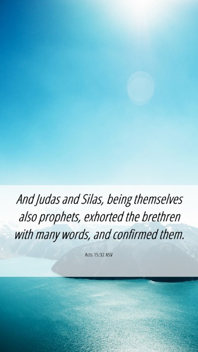 Picture 06 - Acts 15:32 ASV Mobile Phone Wallpaper - And Judas and Silas, being themselves also - Mobile Bible Verse Wallpaper