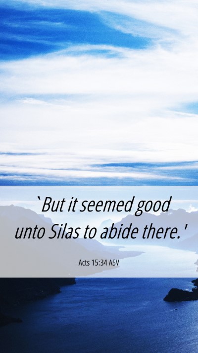 Picture 06 - Acts 15:34 ASV Mobile Phone Wallpaper - `But it seemed good unto Silas to abide - Mobile Bible Verse Wallpaper