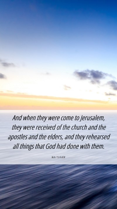 Picture 06 - Acts 15:4 ASV Mobile Phone Wallpaper - And when they were come to Jerusalem, they were - Mobile Bible Verse Wallpaper