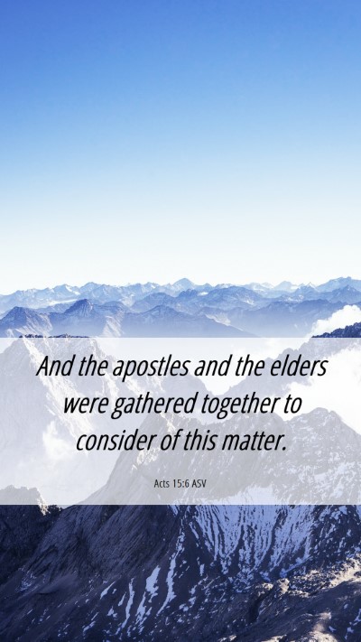Picture 06 - Acts 15:6 ASV Mobile Phone Wallpaper - And the apostles and the elders were gathered - Mobile Bible Verse Wallpaper