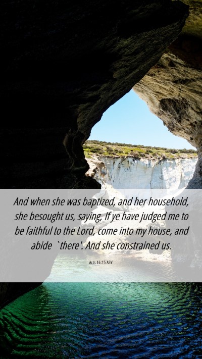 Picture 06 - Acts 16:15 ASV Mobile Phone Wallpaper - And when she was baptized, and her household, she - Mobile Bible Verse Wallpaper
