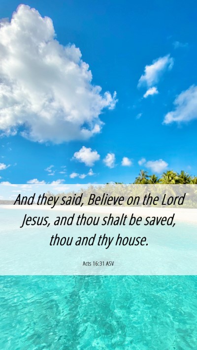 Picture 06 - Acts 16:31 ASV Mobile Phone Wallpaper - And they said, Believe on the Lord Jesus, and - Mobile Bible Verse Wallpaper