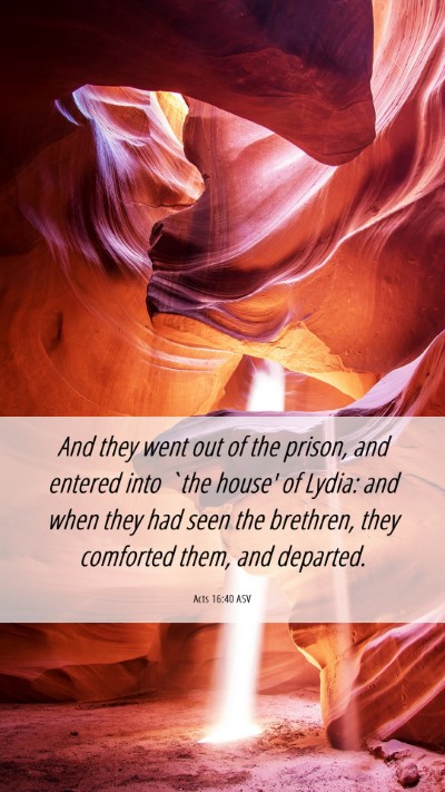 Picture 06 - Acts 16:40 ASV Mobile Phone Wallpaper - And they went out of the prison, and entered into - Mobile Bible Verse Wallpaper