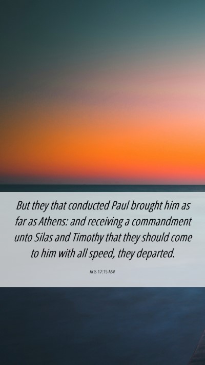Picture 06 - Acts 17:15 ASV Mobile Phone Wallpaper - But they that conducted Paul brought him as far - Mobile Bible Verse Wallpaper