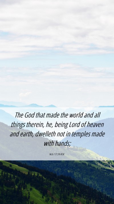 Picture 06 - Acts 17:24 ASV Mobile Phone Wallpaper - The God that made the world and all things - Mobile Bible Verse Wallpaper