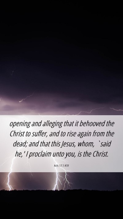 Picture 06 - Acts 17:3 ASV Mobile Phone Wallpaper - opening and alleging that it behooved the Christ - Mobile Bible Verse Wallpaper