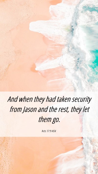 Picture 06 - Acts 17:9 ASV Mobile Phone Wallpaper - And when they had taken security from Jason and - Mobile Bible Verse Wallpaper